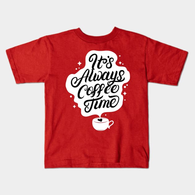 Its Always Coffee Time Kids T-Shirt by creativeteez